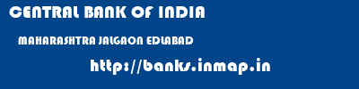 CENTRAL BANK OF INDIA  MAHARASHTRA JALGAON EDLABAD   banks information 